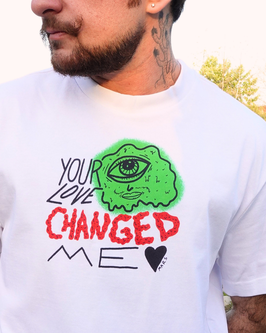 Your love changed me