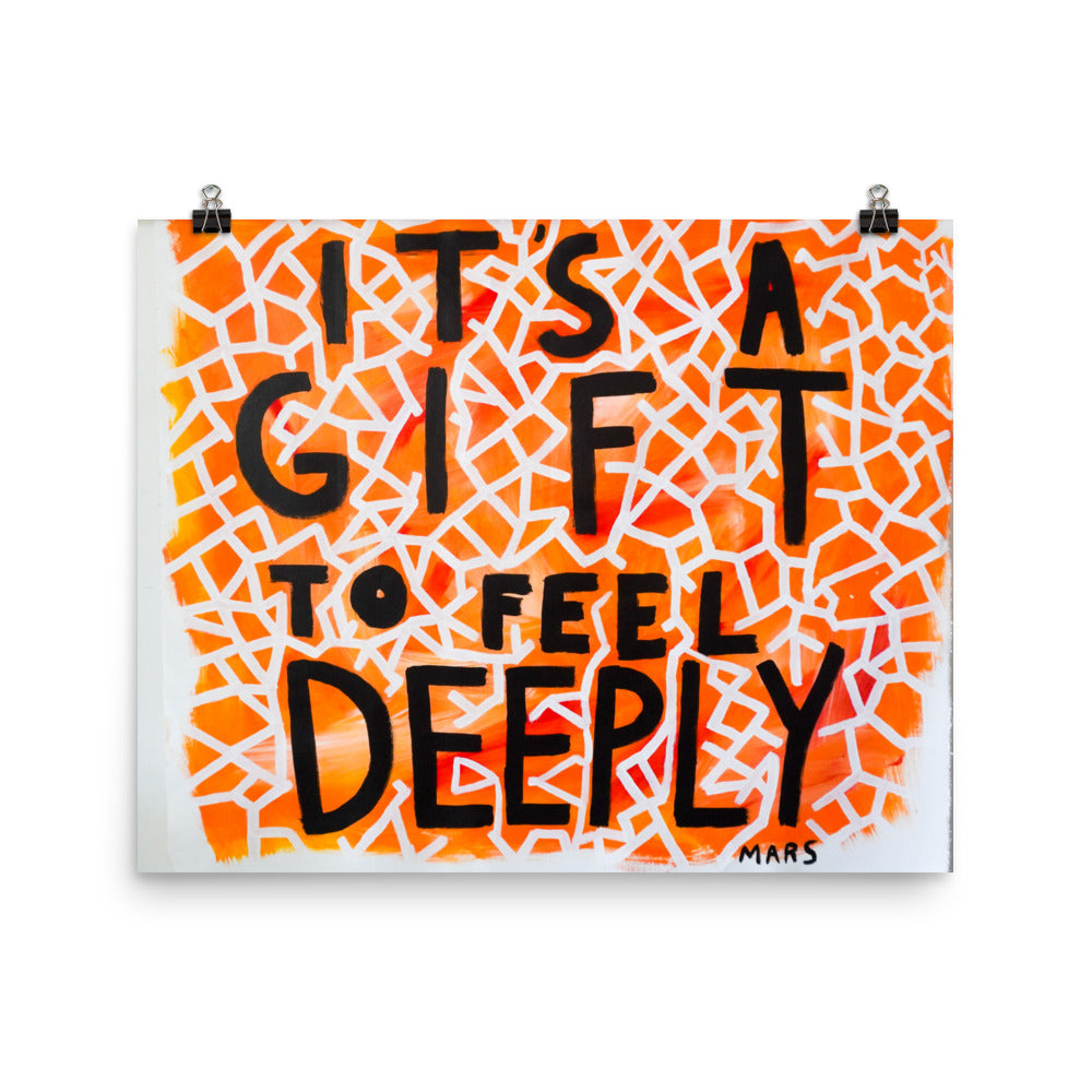 It's a Gift to Feel Deeply Print