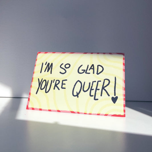 I'm so glad you're Queer card
