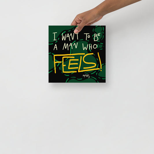 I want to be a man who feels print
