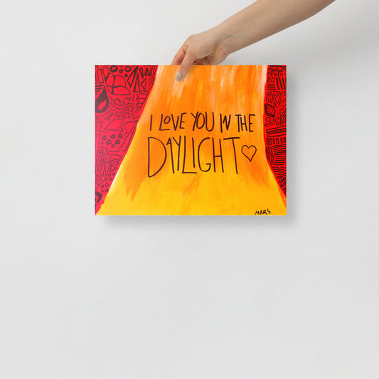 I love you in the daylight print