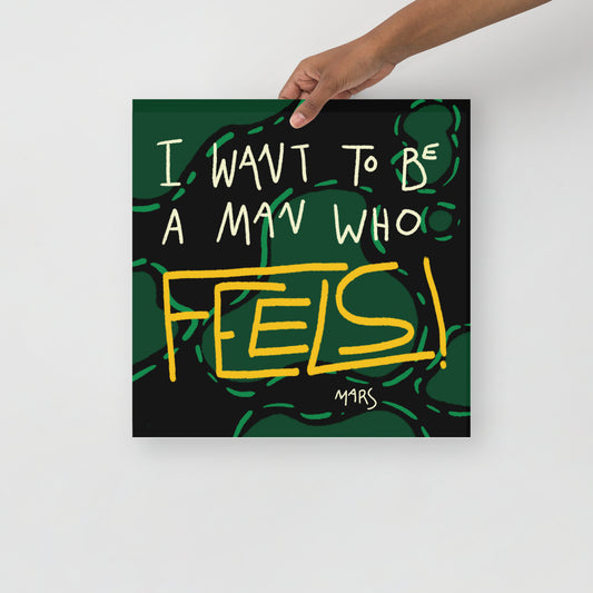 I want to be a man who feels print