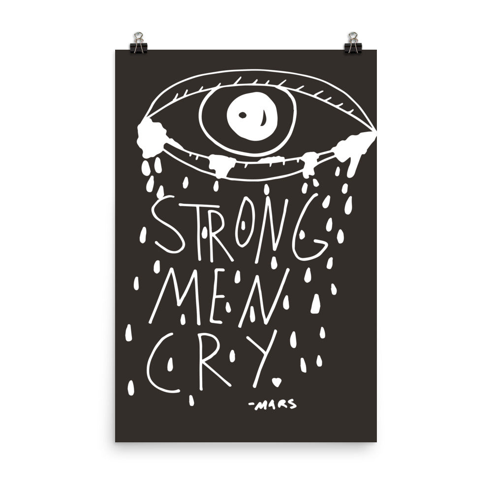 STRONG MEN CRY PRINT