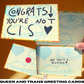 Congrats you're not Cis card