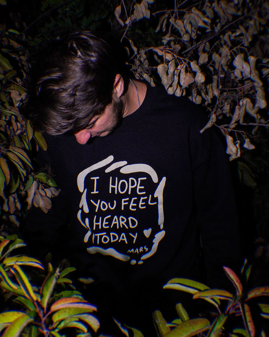 I HOPE YOU FEEL HEARD SWEATER
