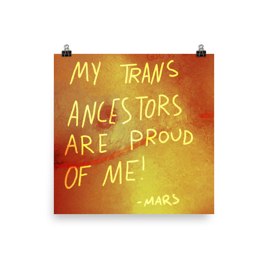 MY TRANS ANCESTORS ARE PROUD