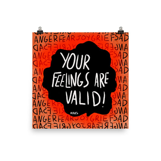 Your Feelings Are Valid Print