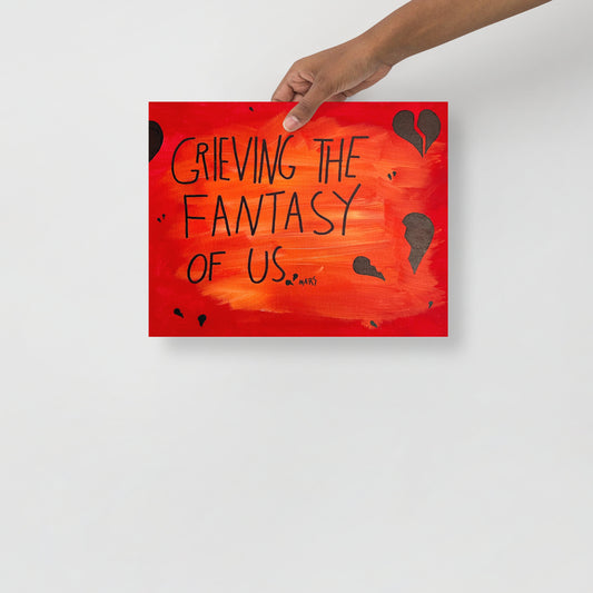 Grieving the fantasy of us.