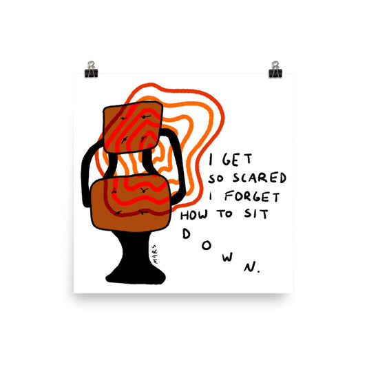 I Get So Scared Print